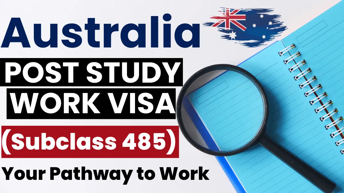 Australia Post Study Work Visa (Subclass 485): Your Pathway to Work