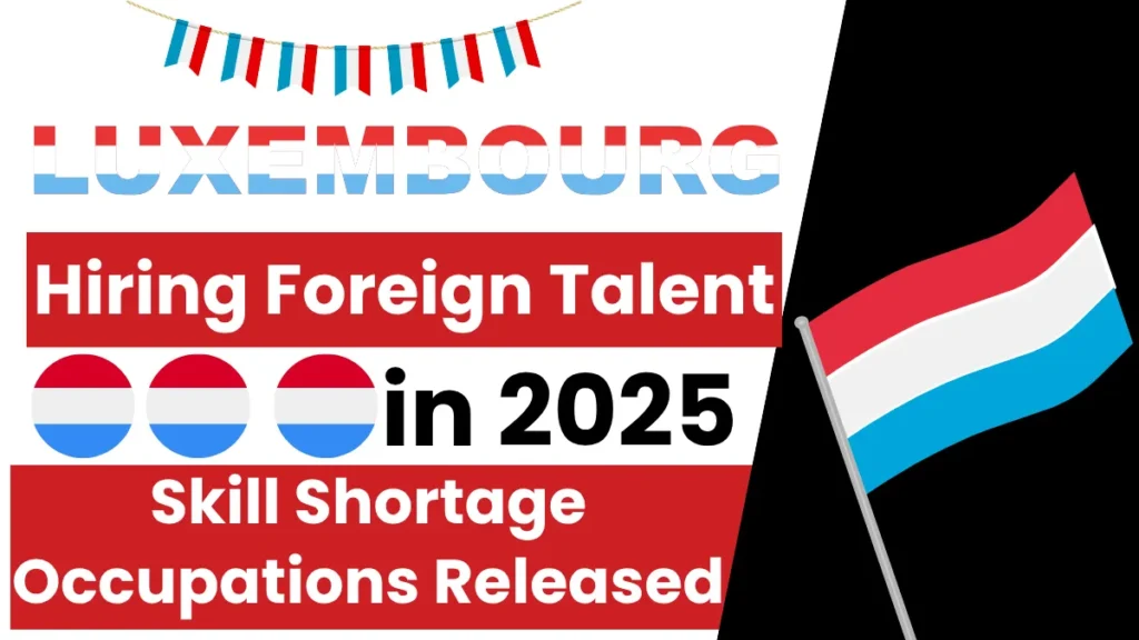 Luxembourg Hiring Foreign Talent in 2025: New Skill Shortage Occupations Released